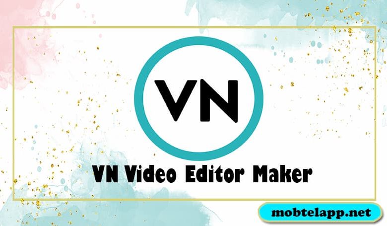 تحميل برنامج VN Video Editor Maker للاندرويد لتصميم ومونتاج مقاطع الفيديو
