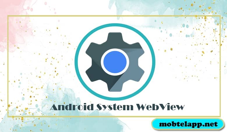 تحميل تطبيق Android System WebView للاندرويد اخر تحديث برابط مباشر