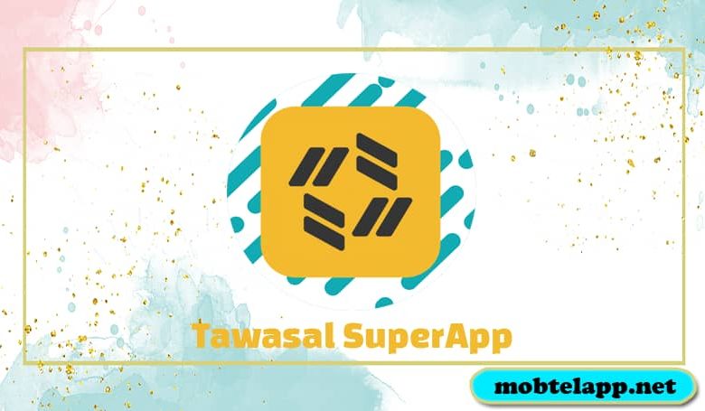تحميل تطبيق تواصل سوبر اب Tawasal SuperApp للاندرويد أخر اصدار