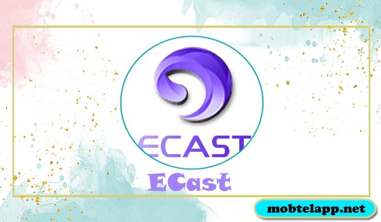 تحميل برنامج ECast 2022 أخر أصدار للاندرويد برابط مباشر